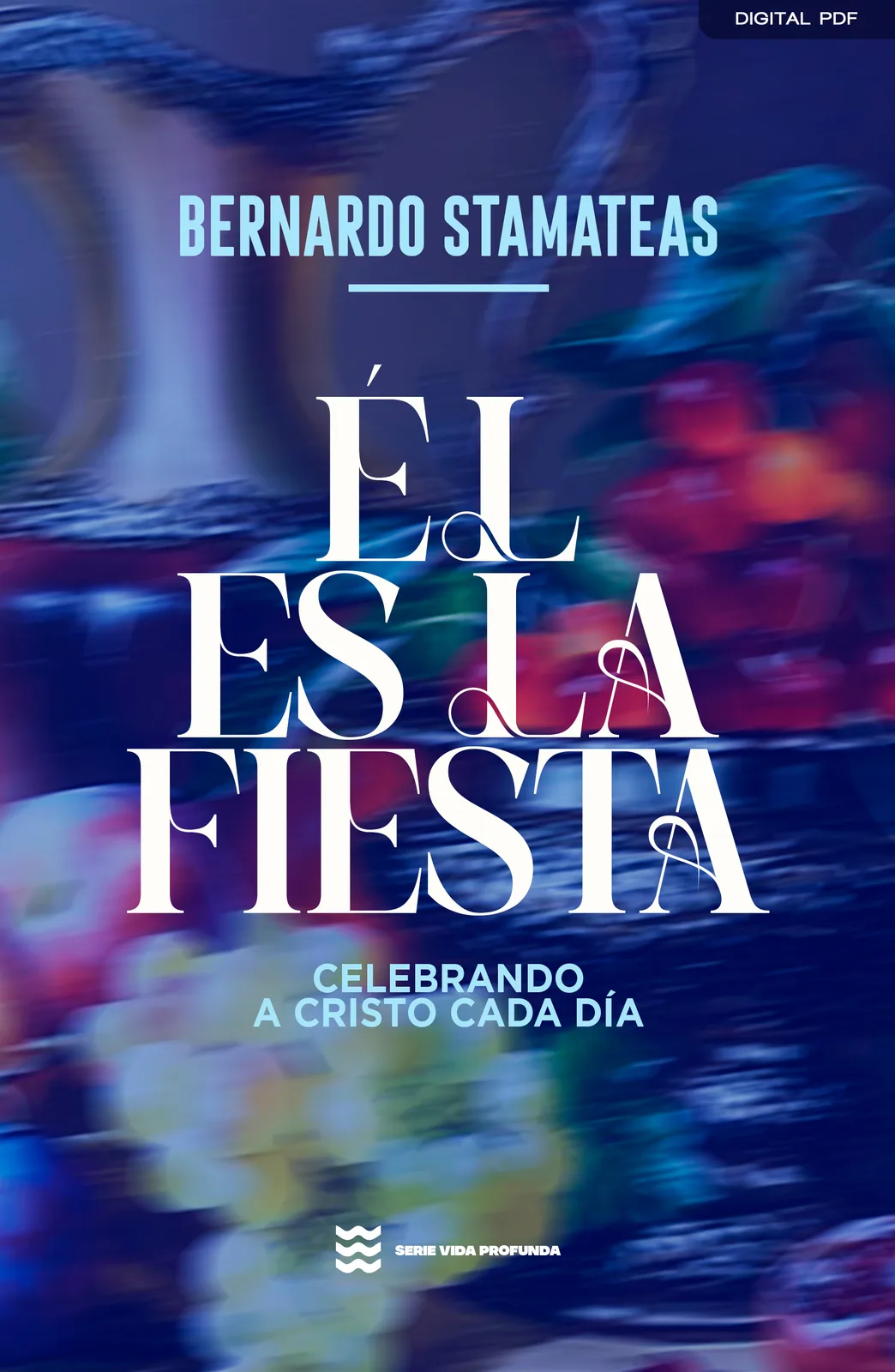 Portada de Él es la Fiesta, de Bernardo Stamateas