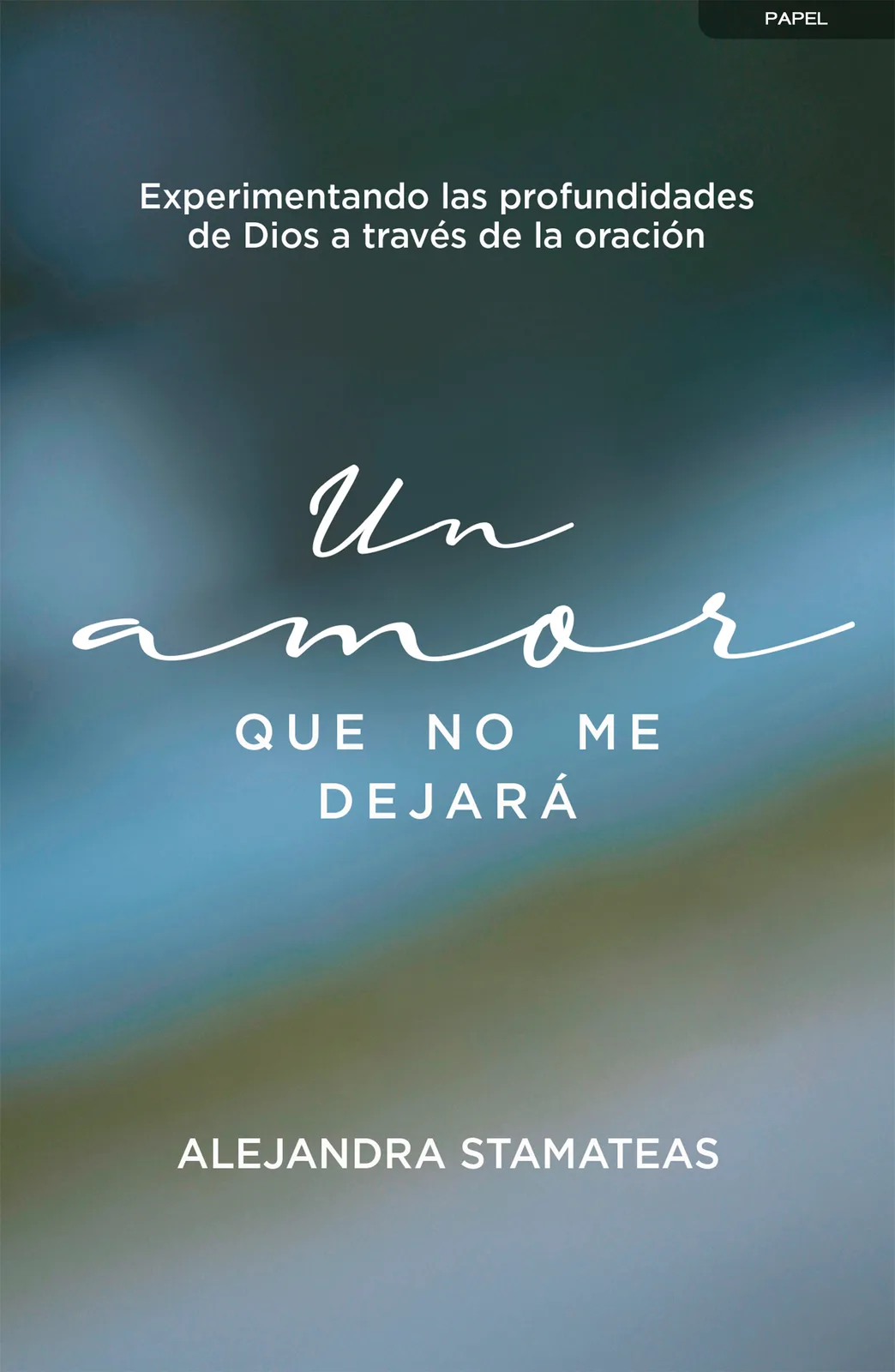 Portada de Un amor que no me dejará, de Alejandra Stamateas